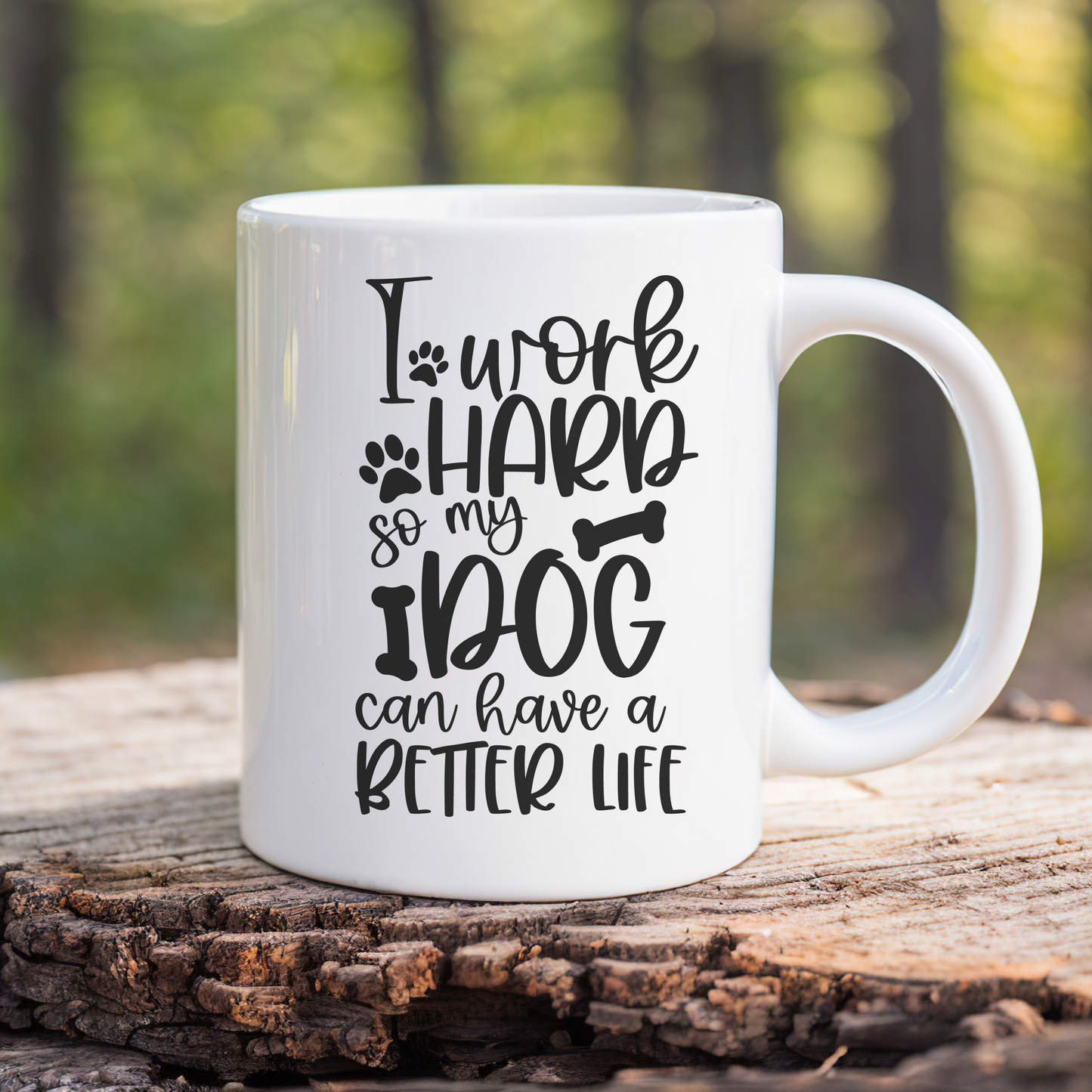 'i work hard so my dog can have a better life'