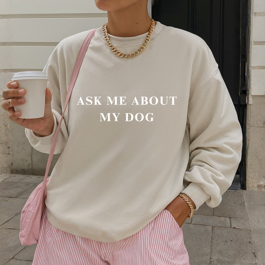Ask Me About My Dog Sweater