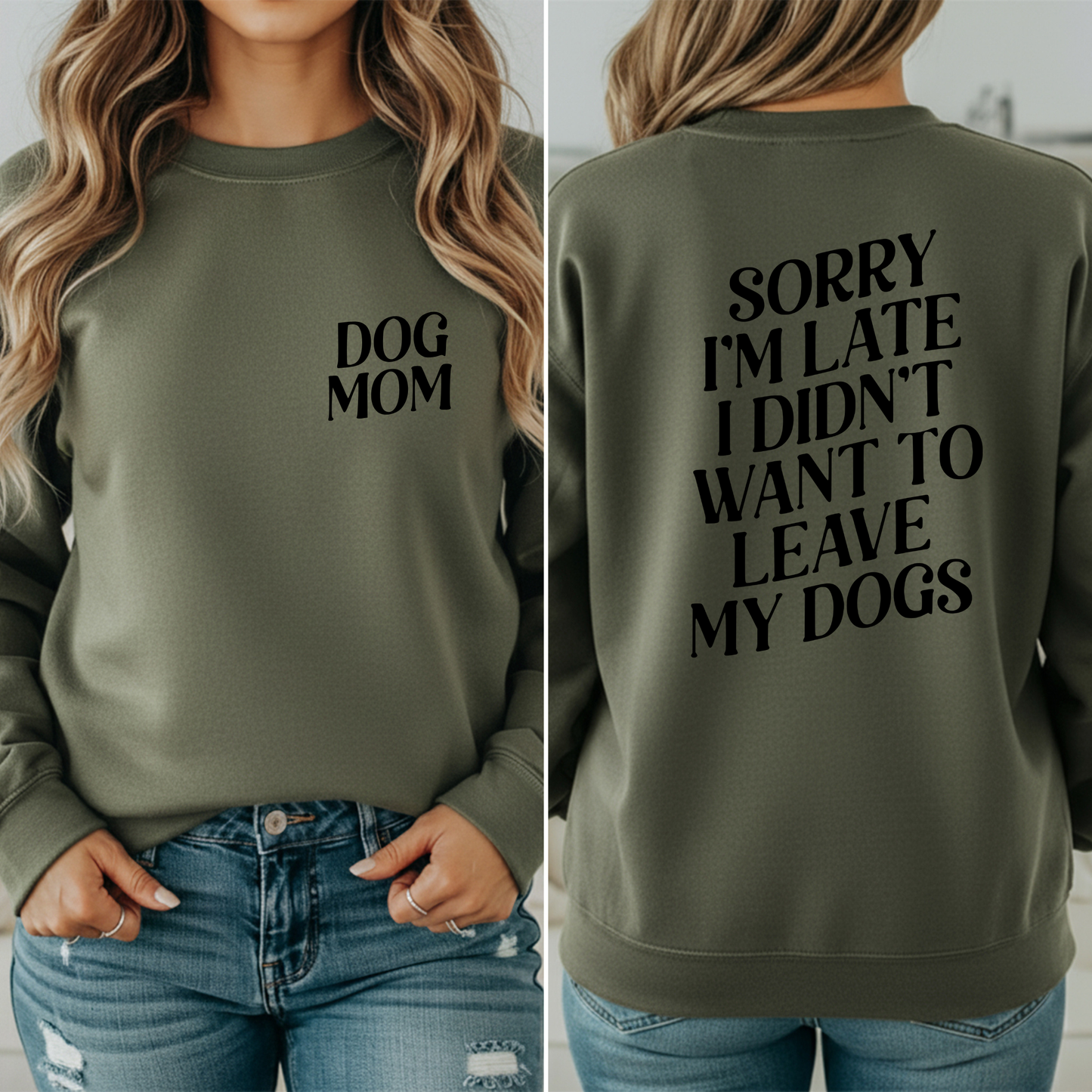 Sweater Sorry i'm late i didn't want to leave my dogs